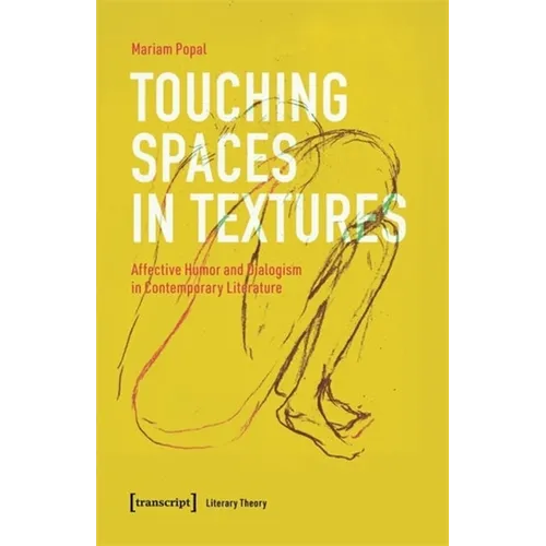 Touching Spaces in Textures: Affective Humor and Dialogism in Contemporary Literature
