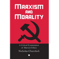 Marxism and Morality: A Critical Examination of Marxist Ethics