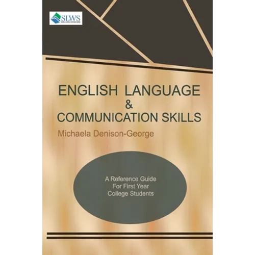 English Language & Communication Skills: A Reference Guide for First Year College Students