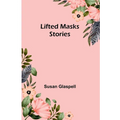Lifted Masks; stories