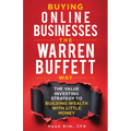 Buying Online Businesses The Warren Buffett Way: The Value Investing Strategy to Building Wealth with Little Money