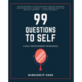 99 Questions to Self: A Self-development Workbook