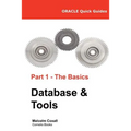 Oracle Quick Guides Part 1 - The Basics Database & Tools