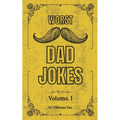 Worst Dad Jokes: 300 Hilariously Bad Dad Jokes - The Ultimate Gag Gift for Every Joke Book Hero and the Perfect Christmas Collection of