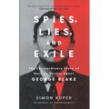Spies, Lies, and Exile: The Extraordinary Story of Russian Double Agent George Blake