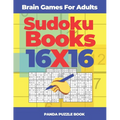 Brain Games For Adults - Sudoku Books 16 x 16: Brain Games Sudoku - Logic Games For Adults