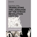 Translating the Language of the Syrian Revolution (2011/12)