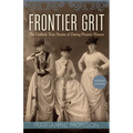 Frontier Grit, Revised Edition: The Unlikely True Stories of Daring Pioneer Women