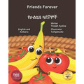 Friends Forever: A Tale Of Two Fruits in English and Amharic