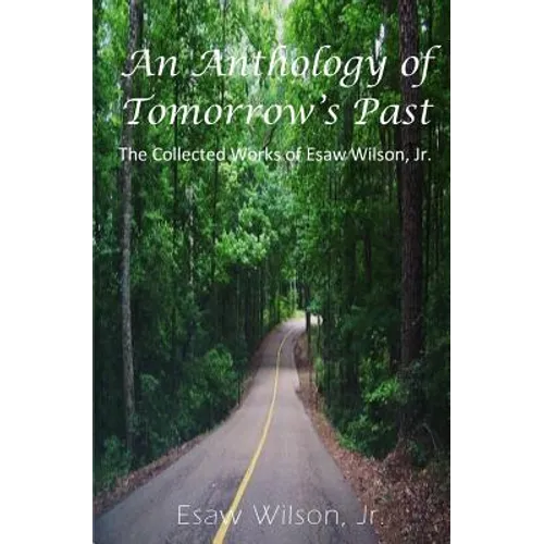An Anthology of Tomorrow's Past: The Collected Works of Esaw Wilson