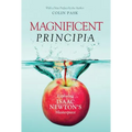 Magnificent Principia: Exploring Isaac Newton's Masterpiece