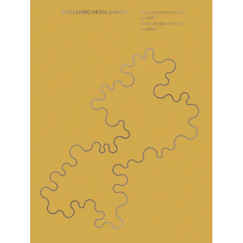 Guillermo Hevia García: Every Design Conceals an Order