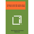 Indian Life Of Long Ago In The City Of New York