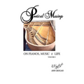 Poetical Musings on Pianos, Music & Life - Vol. I
