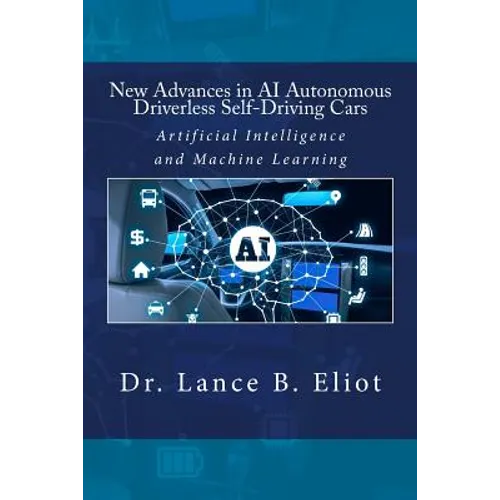 New Advances in AI Autonomous Driverless Self-Driving Cars: Artificial Intelligence and Machine Learning