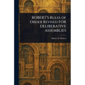ROBERT'S Rules of Order Revised FOR DELIBERATIVE ASSEMBLIES