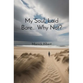 My Soul, Laid Bare... Why Not?