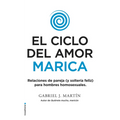 El Ciclo del Amor Marica/ Cycle of Fagot Love: Relaciones de Pareja (Y Solteria Feliz) Para Hombres Homosexuales / Gay Relationships and Happy Singles