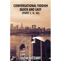 Conversational Yiddish Quick and Easy: Part 1, 2 and 3: The Most Innovative Technique to Learn the Yiddish Language