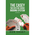 The Casey Two Over One Bridge Bidding System: 6th EDITION 2024