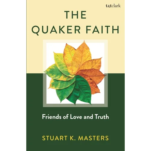 The Quaker Faith: Friends of Love and Truth