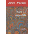 The Learning Spectrum in Child Development: Developmental Psychology in Marie Montessori, Jean Piaget and Erik Erikson