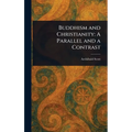 Buddhism and Christianity: A Parallel and a Contrast