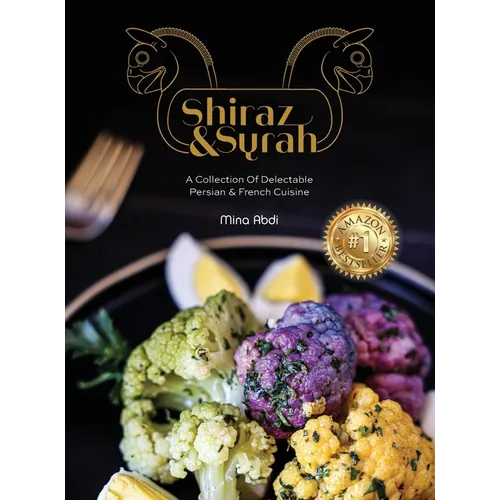 Shiraz and Syrah: A Collection of Delectable Persian and French cuisine