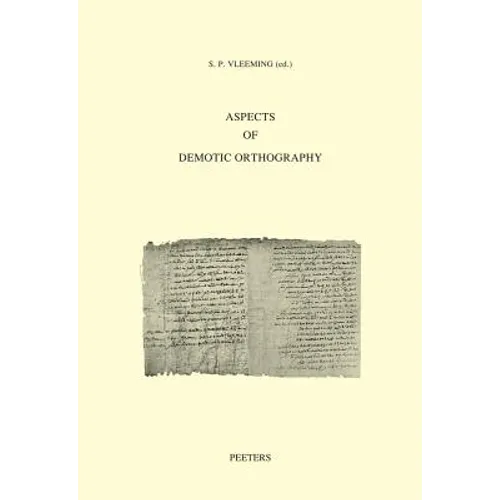 Aspects of Demotic Orthography: Acts of an International Colloquium Held in Trier, 8 November 2010