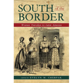 South of the Border: Women Travelers to Latin America