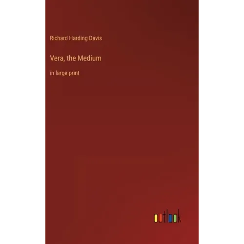 Vera, the Medium: in large print