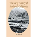 The Early History of Sunland, California: Volumes 1-8