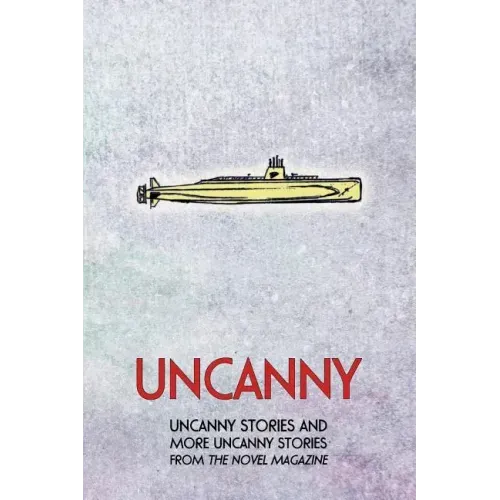 Uncanny: Uncanny Stories and More Uncanny Stories from the Novel Magazine