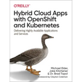 Hybrid Cloud Apps with Openshift and Kubernetes: Delivering Highly Available Applications and Services