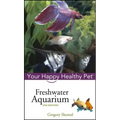 Freshwater Aquarium: Your Happy Healthy Pet
