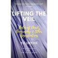 Lifting the Veil: Beloved Dead, Biography & Other Appreciations