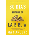 30 Días Para Entender La Biblia, Edición Ampliada de Trigésimo Aniversario: Descubra Las Escrituras En 15 Minutos Diarios