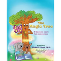 The Magic Tree a timeless story for you and me: Multi-Award-Winning Book and Recipient of the International Impact Book Award
