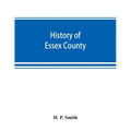 History of Essex County: with illustrations and biographical sketches of some of its prominent men and pioneers