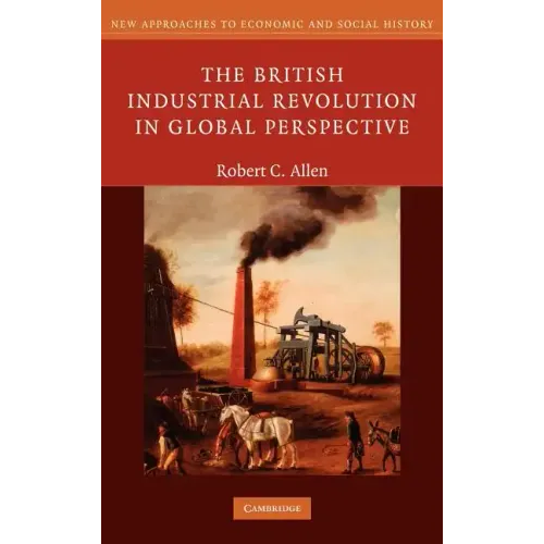 The British Industrial Revolution in Global Perspective