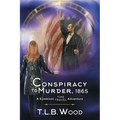 A Conspiracy to Murder, 1865 (The Symbiont Time Travel Adventures Series, Book 6): Young Adult Time Travel Adventure