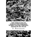 The Genealogy of Morals The Complete Works, Volume Thirteen, edited by Dr. Oscar