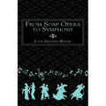 From Soap Opera to Symphony