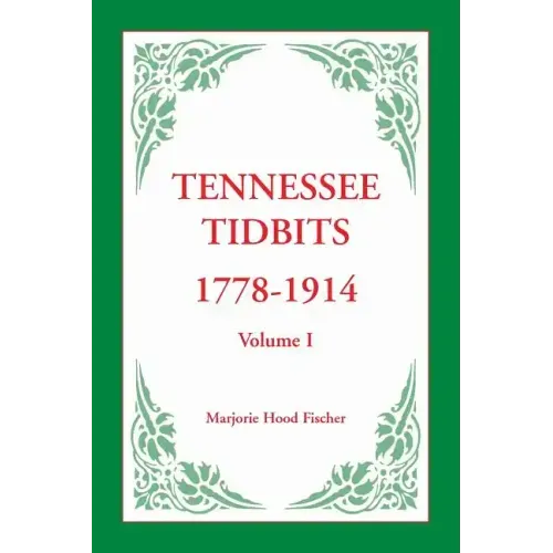 Tennessee Tidbits, 1778-1914, Volume I