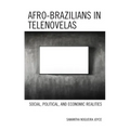 Afro-Brazilians in Telenovelas: Social, Political, and Economic Realities