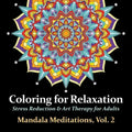 Mandala Meditations, Volume 2: Stress Reduction & Art Therapy for Adults