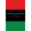 Philosophy and Opinions of Marcus Garvey [Volumes I & II in One Volume]