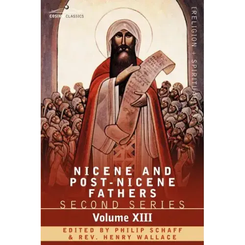 Nicene and Post-Nicene Fathers: Second Series, Volume XIII Gregory the Great, Ephraim Syrus, Aphrahat