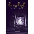 The Way Through: For Any Heart Shattered