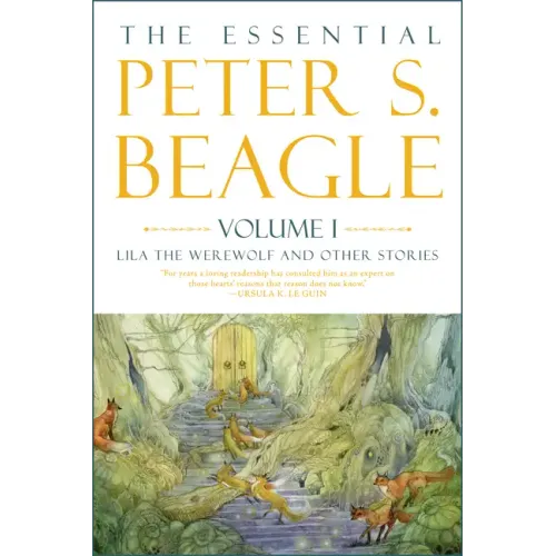 The Essential Peter S. Beagle, Volume 1: Lila the Werewolf and Other Stories